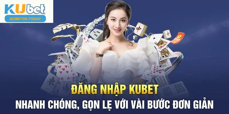 Quy trình các bước đăng nhập Kubet ngay trên website chính thức