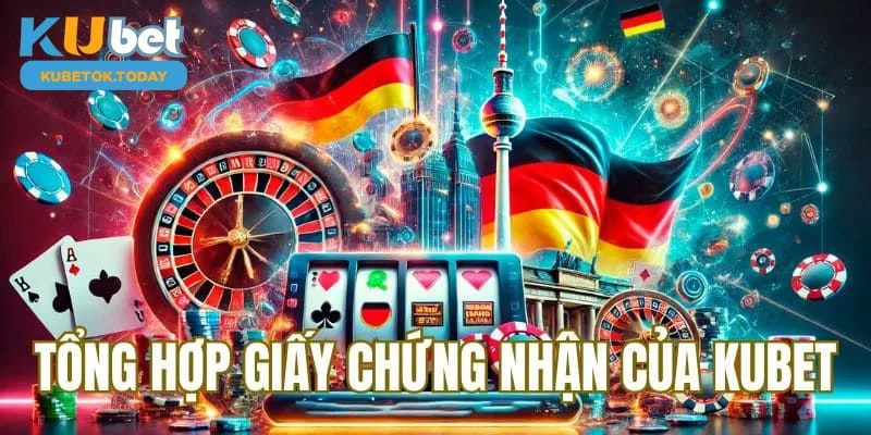 Tổng hợp giấy chứng nhận của Kubet