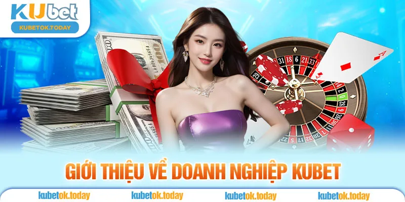 Giới Thiệu Về Doanh Nghiệp Kubet