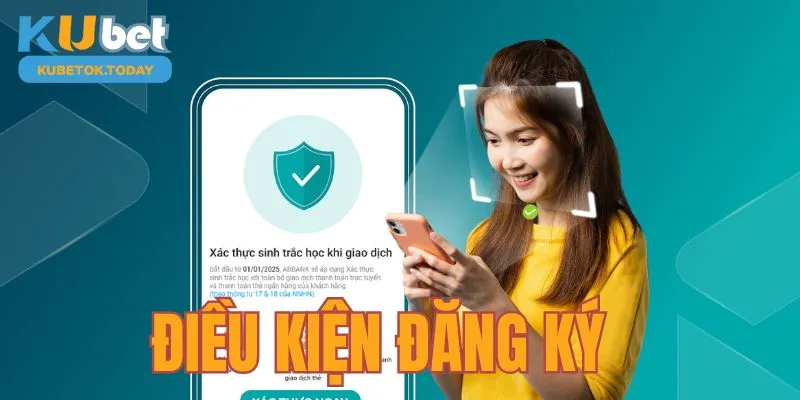 Điều kiện đăng ký account Kubet