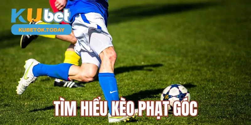 Tìm hiểu về kèo phạt góc