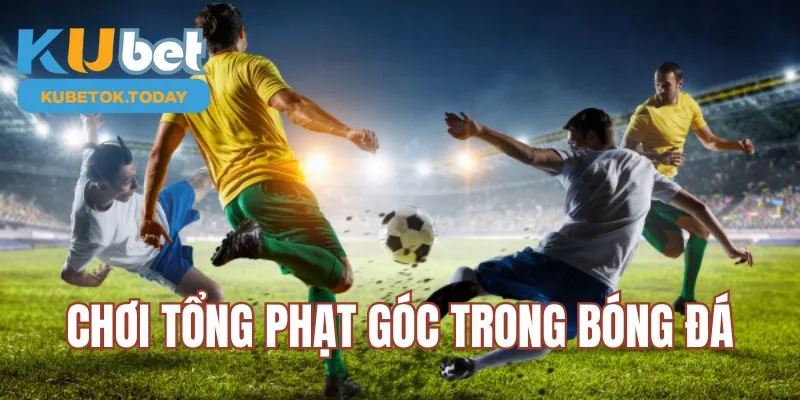 Cược tổng quả đá phạt góc