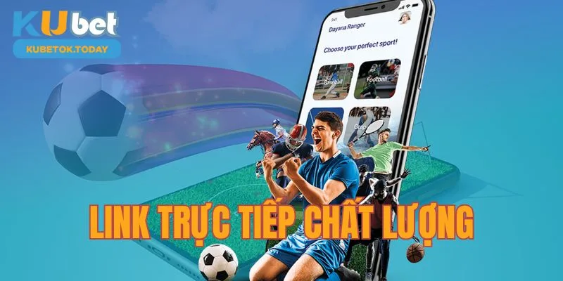 Link trực tiếp Ku thể thao chất lượng đỉnh cao