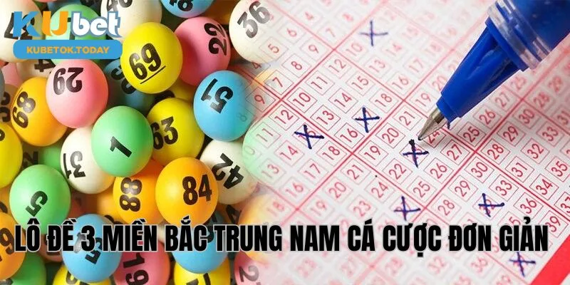 Lô đề 3 miền Bắc Trung Nam cá cược đơn giản