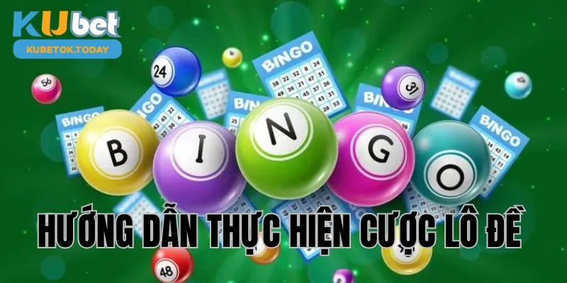 Hướng dẫn thực hiện cược lô đề Kubet trực tuyến