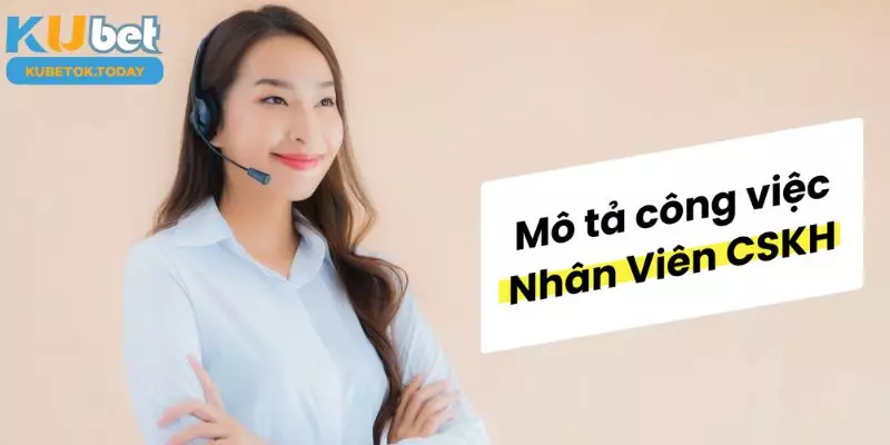 Các công việc mà nhân viên CSKH chính thức sẽ làm